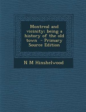 Front cover_Montreal and vicinity; being a history of the old town  - Primary Source Edition