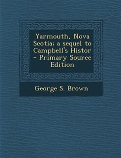 Couverture_Yarmouth, Nova Scotia; a sequel to Campbell's Histor - Primary Source Edition