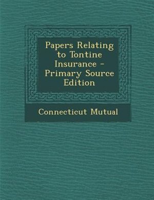 Front cover_Papers Relating to Tontine Insurance - Primary Source Edition