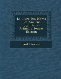 Couverture_Le Livre Des Morts Des Anciens Égyptiens - Primary Source Edition