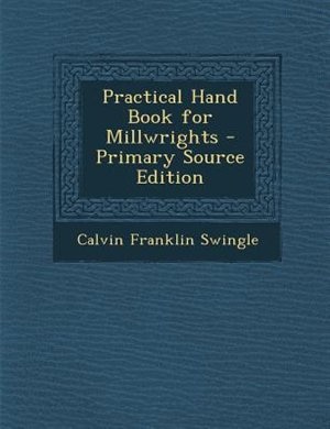 Practical Hand Book for Millwrights