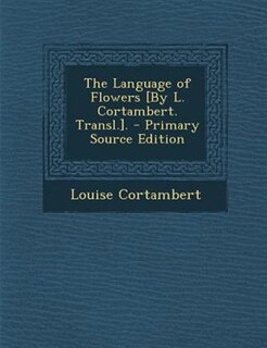 The Language of Flowers [By L. Cortambert. Transl.].