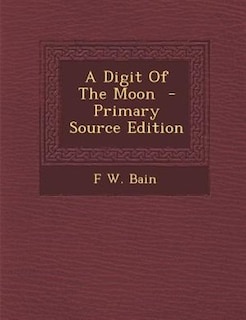 Couverture_A Digit Of The Moon  - Primary Source Edition