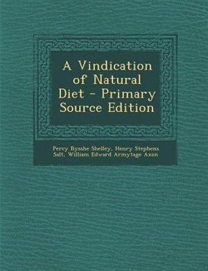 A Vindication of Natural Diet - Primary Source Edition