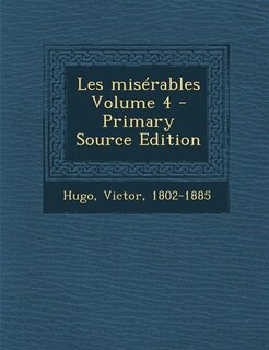 Les misérables Volume 4 - Primary Source Edition