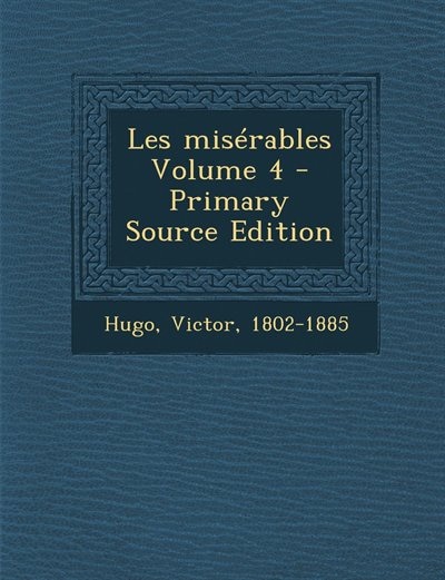 Les misérables Volume 4 - Primary Source Edition