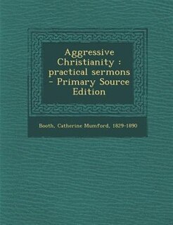Aggressive Christianity: practical sermons  - Primary Source Edition