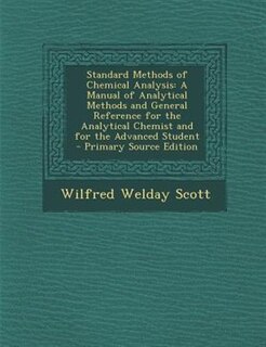 Standard Methods of Chemical Analysis: A Manual of Analytical Methods and General Reference for the Analytical Chemist and for the Advance