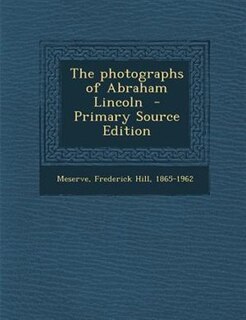 Couverture_The photographs of Abraham Lincoln  - Primary Source Edition
