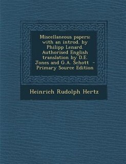 Couverture_Miscellaneous papers; with an introd. by Philipp Lenard. Authorised English translation by D.E. Jones and G.A. Schott  - Primary Source Edition