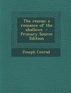 The rescue; a romance of the shallows  - Primary Source Edition