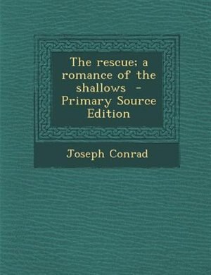 The rescue; a romance of the shallows  - Primary Source Edition