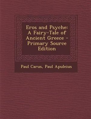 Eros and Psyche: A Fairy-Tale of Ancient Greece