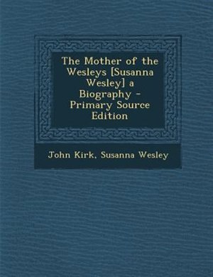 Front cover_The Mother of the Wesleys [Susanna Wesley] a Biography