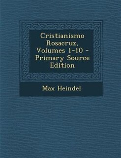 Couverture_Cristianismo Rosacruz, Volumes 1-10 - Primary Source Edition