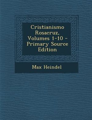 Couverture_Cristianismo Rosacruz, Volumes 1-10 - Primary Source Edition