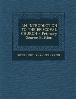 Front cover_AN INTRODUCTION TO THE EPISCOPAL CHURCH - Primary Source Edition