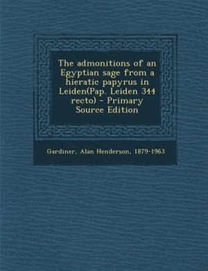 Front cover_The admonitions of an Egyptian sage from a hieratic papyrus in Leiden(Pap. Leiden 344 recto)
