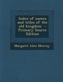 Front cover_Index of names and titles of the old kingdom  - Primary Source Edition