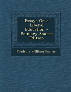 Couverture_Essays On a Liberal Education - Primary Source Edition