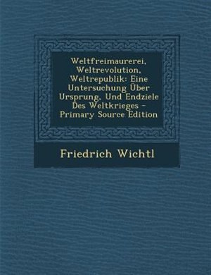 Front cover_Weltfreimaurerei, Weltrevolution, Weltrepublik