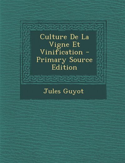 Front cover_Culture De La Vigne Et Vinification - Primary Source Edition