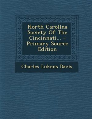 North Carolina Society Of The Cincinnati... - Primary Source Edition