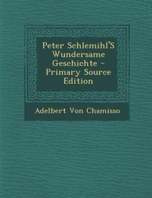 Couverture_Peter Schlemihl'S Wundersame Geschichte - Primary Source Edition