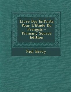 Livre Des Enfants Pour L'Étude Du Français - Primary Source Edition