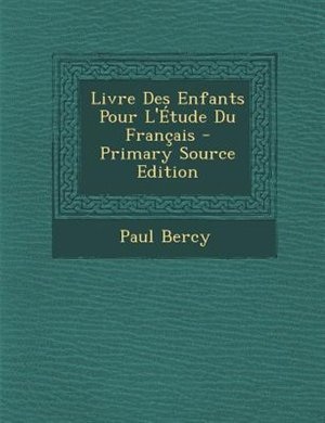 Livre Des Enfants Pour L'Étude Du Français - Primary Source Edition