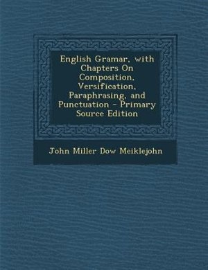 Front cover_English Gramar, with Chapters On Composition, Versification, Paraphrasing, and Punctuation - Primary Source Edition