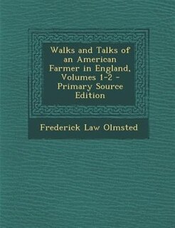 Walks and Talks of an American Farmer in England, Volumes 1-2 - Primary Source Edition