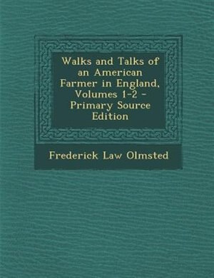 Walks and Talks of an American Farmer in England, Volumes 1-2 - Primary Source Edition