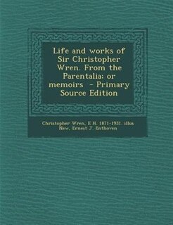 Couverture_Life and works of Sir Christopher Wren. From the Parentalia; or memoirs