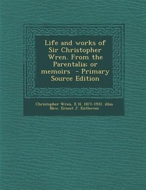 Couverture_Life and works of Sir Christopher Wren. From the Parentalia; or memoirs