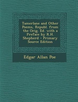 Couverture_Tamerlane and Other Poems, Republ. from the Orig. Ed. with a Preface by R.H. Shepherd - Primary Source Edition