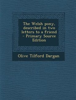 Front cover_The Welsh pony, described in two letters to a friend  - Primary Source Edition