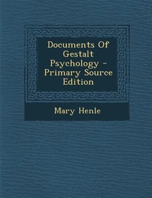 Documents Of Gestalt Psychology - Primary Source Edition