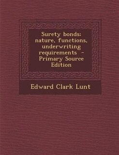 Surety bonds; nature, functions, underwriting requirements