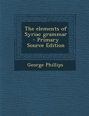 Front cover_The elements of Syriac grammar  - Primary Source Edition