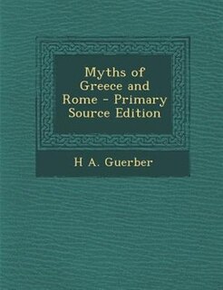 Front cover_Myths of Greece and Rome - Primary Source Edition