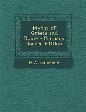 Front cover_Myths of Greece and Rome - Primary Source Edition