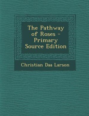 The Pathway of Roses - Primary Source Edition