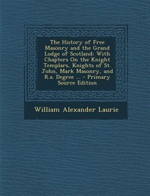 Couverture_The History of Free Masonry and the Grand Lodge of Scotland