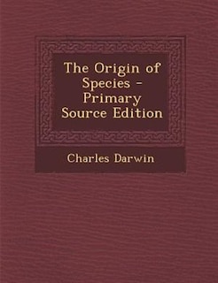 The Origin of Species - Primary Source Edition