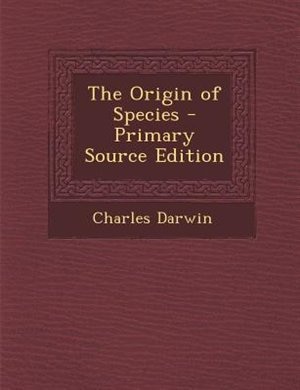 The Origin of Species - Primary Source Edition