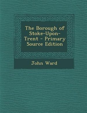 Front cover_The Borough of Stoke-Upon-Trent - Primary Source Edition