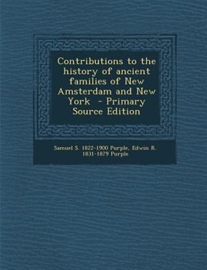 Couverture_Contributions to the history of ancient families of New Amsterdam and New York  - Primary Source Edition