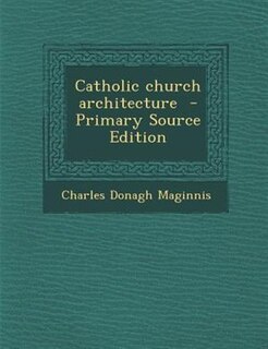 Couverture_Catholic church architecture  - Primary Source Edition