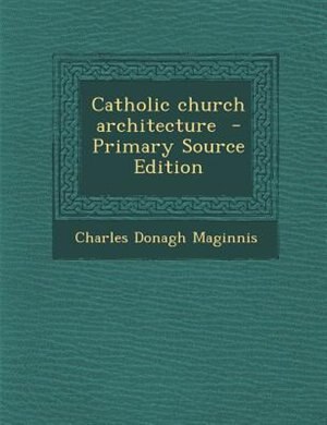Couverture_Catholic church architecture  - Primary Source Edition